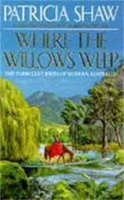 Cover of: Where the willows weep by Patricia Shaw, Patricia Shaw