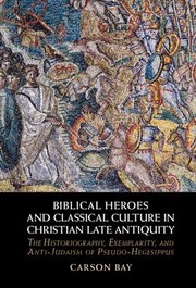 Cover of: Biblical Heroes and Classical Culture in Christian Late Antiquity by Carson Bay, Carson Bay