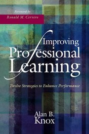 Cover of: Improving Professional Learning: Twelve Strategies to Enhance Performance