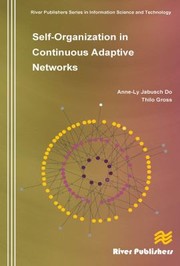 Cover of: Self-Organization in Continuous Adaptive Networks by Anne-Ly Do, Thilo Gross, Anne-Ly Do, Thilo Gross