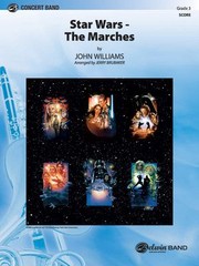 Cover of: Star Wars -- the Marches : Featuring: Star Wars  / Parade of the Ewoks / the Imperial March / Augie's Great Municipal Band / the Throne Room, Conductor Score