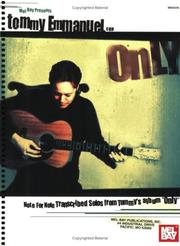 Cover of: Mel Bay Tommy Emmanuel: Only--Note for Note Transcribed Solos from Tommy's album "Only"