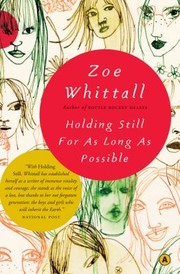 Cover of: Holding Still for As Long As Possible by Zoe Whittall, Zoe Whittall