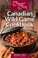 Cover of: Canadian Wild Game Cookbook