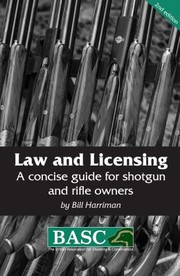 Cover of: Law and Licensing: A Concise Guide for Shotgun and Rifle Owners