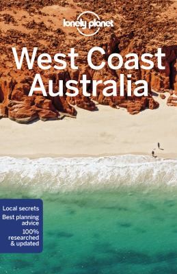 Lonely Planet West Coast Australia Perfect for exploring top sights and taking roads less travelled