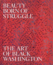 Cover of: Beauty Born of Struggle: The Art of Black Washington
