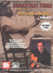 Cover of: Shake That Thing The Guitar of Mississippi John Hurt, Volume 1 by Stefan Grossman, Stefan Grossman