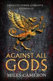 Cover of: Against All Gods : The Age of Bronze by Miles Cameron, Miles Cameron