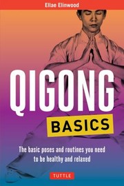 Cover of: Qigong Basics: The Basic Poses and Routines You Need to Be Healthy and Relaxed