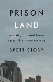 Cover of: Prison Land: Mapping Carceral Power Across Neoliberal America