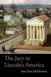 The jury in Lincoln's America by Stacy Pratt McDermott