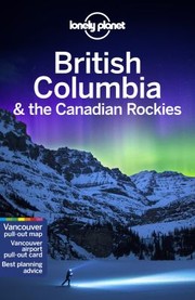 Cover of: Lonely Planet British Columbia & the Canadian Rockies