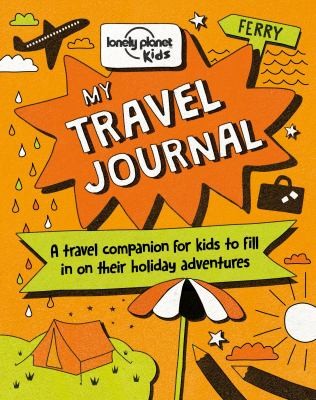 Lonely Planet Kids My Travel Journal - Never forget an adventure