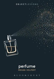 Cover of: Perfume by Megan Volpert, Christopher Schaberg, Ian Bogost