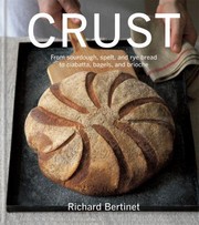 Cover of: Crust: From Sourdough, Spelt and Rye Bread to Ciabatta, Bagels and Brioche