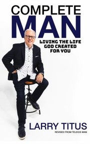 Cover of: Complete Man by Larry Titus, Jack Hayford