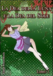 Cover of: Dea Della Luna e la Dea Del Sole. Libro 1