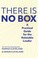 Cover of: There Is No Box