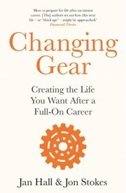 Cover of: Changing Gear: Creating the Life You Want after a Full on Career