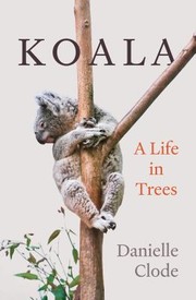 Cover of: Koala: A Life in Trees