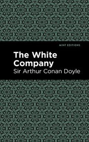 Cover of: White Company by Doyle, A. Conan, Mint Editions