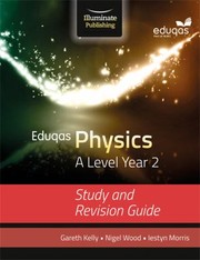 Cover of: Eduqas Physics for A Level Year 2 by Gareth Kelly, Nigel Wood, Iestyn Morris