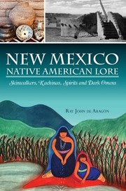 Cover of: New Mexico Native American Lore: Skinwalkers, Kachinas, Spirits and Dark Omens