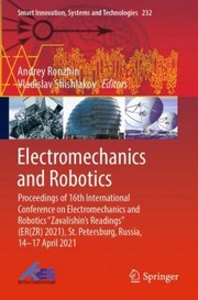 Cover of: Electromechanics and Robotics: Proceedings of 16th International Conference on Electromechanics and Robotics Zavalishin's Readings , St. Petersburg, Russia, 14-17 April 2021