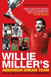 Cover of: Willie Miller's Aberdeen Dream Team by Willie Miller, Rob Robertson