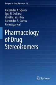 Cover of: Pharmacology of Drug Stereoisomers by Alexander A. Spasov, Igor N. Iezhitsa, Pavel M. Vassiliev, Alexander A. Ozerov, Renu Agarwal, Alexander A. Spasov, Igor N. Iezhitsa, Pavel M. Vassiliev, Alexander A. Ozerov, Renu Agarwal