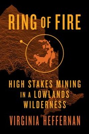 Cover of: Ring of Fire: High-Stakes Mining in a Lowlands Wilderness