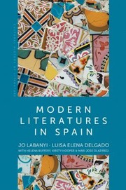 Cover of: Modern Literatures in Spain by Jo Labanyi, Luisa Elena Delgado, Helena Buffery, Kirsty Hooper