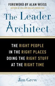 Cover of: Leader Architect: Why the Worth of Your Business Depends on the Right People in the Right Places Doing the Right Stuff at the Right Time