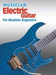 Cover of: Muzician Electric Guitar for Absolute Beginners