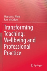 Cover of: Transforming Teaching: Wellbeing and Professional Practice