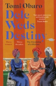 Cover of: Dele Weds Destiny: A Stunning Novel of Friendship, Love and Home - the Most Heart-Warming Debut Of 2022