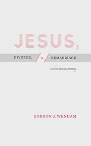 Cover of: Jesus, Divorce, and Remarriage: In Their Historical Setting