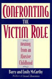 Cover of: Confronting the victim role: healing from an abusive childhood