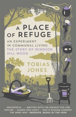 A Place of Refuge - An Experiment in Communal Living – The Story of Windsor Hill Wood