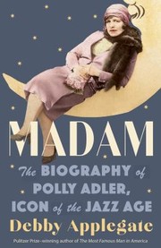 Cover of: Madam: The Biography of Polly Adler, Icon of the Jazz Age