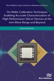 Cover of: On-Wafer Calibration Techniques Enabling Accurate Characterization of High-Performance Silicon Devices at the Mm-Wave Range and Beyond by Andrej Rumiantsev, Andrej Rumiantsev
