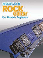 Cover of: Muzician Rock Guitar for Absolute Beginners