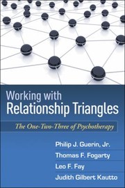 Cover of: Working with Relationship Triangles by Jr., Philip J. Guerin, Thomas F. Fogarty, Leo F. Fay, Judith Gilbert Kautto, Guerin, Philip J., Jr., Thomas F. Fogarty, Leo F. Fay, Judith Gilbert Kautto
