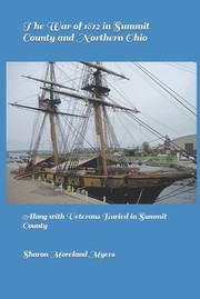 Cover of: War of 1812 in Summit County and Northern Ohio: Along with Veterans Buried in Summit County