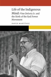 Cover of: Life of the Indigenous Mind: Vine Deloria Jr. and the Birth of the Red Power Movement