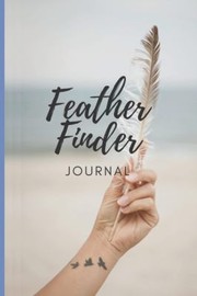 Cover of: Feather Finder Journal by Yael Cohen, Sat-Sung Kalman Hassid, Yael Cohen, Sat-Sung Kalman Hassid