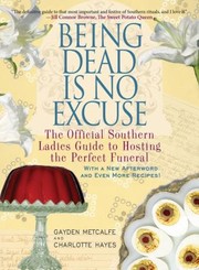 Cover of: Being Dead Is No Excuse by Gayden Metcalfe, Gayden Metcalfe, Charlotte Hays