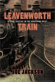 Cover of: Leavenworth train: a fugitive's search for justice in the vanishing West
