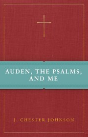 Cover of: Auden, the Psalms, and Me